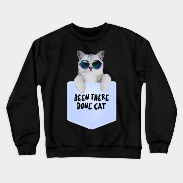 Been There Done Cat, Cool Cat, Cat Meme Crewneck Sweatshirt by Style Conscious